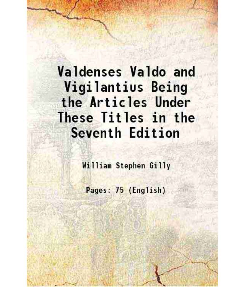     			Valdenses Valdo and Vigilantius Being the Articles Under These Titles in the Seventh Edition 1841 [Hardcover]