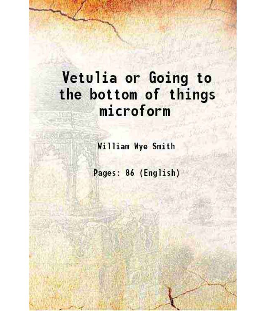     			Vetulia or Going to the bottom of things microform 1891 [Hardcover]