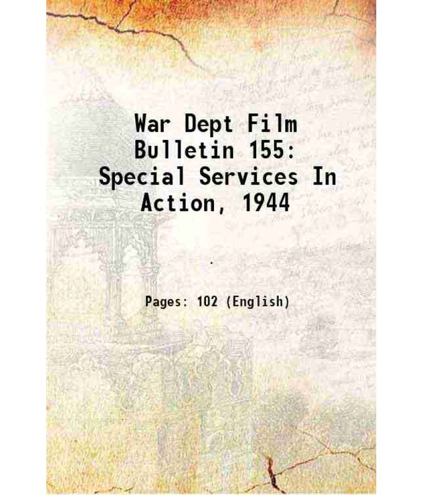     			War Dept Film Bulletin 155 Special Services In Action, 1944 1944 [Hardcover]