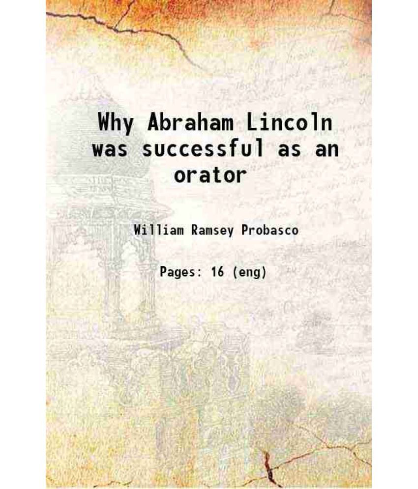     			Why Abraham Lincoln was successful as an orator 1902 [Hardcover]