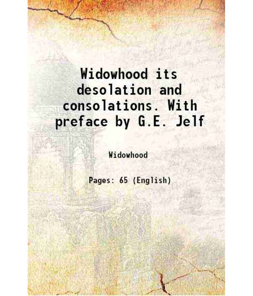     			Widowhood its desolation and consolations. With preface by G.E. Jelf 1875 [Hardcover]