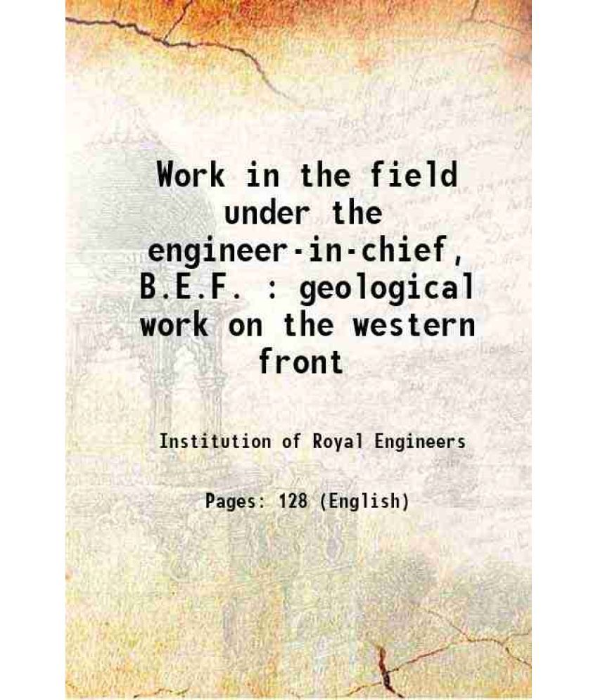     			Work in the field under the engineer-in-chief, B.E.F. geological work on the western front 1922 [Hardcover]