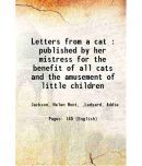 Letters from a cat : published by her mistress for the benefit of all cats and the amusement of little children 1879 [Hardcover]