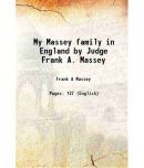 My Massey family in England by Judge Frank A. Massey [Hardcover]