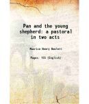 Pan and the young shepherd a pastoral in two acts 1898 [Hardcover]