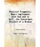 Poetical Fragments Heart-imployment with God and it Self, the Concordant Discord of a Broken ... 1689 [Hardcover]