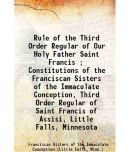 Rule of the Third Order Regular of Our Holy Father Saint Francis ; Constitutions of the Franciscan Sisters of the Immaculate Conception, T [Hardcover]