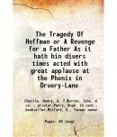 The Tragedy Of Hoffman, or, A Reuenge for a Father. : As it hath bin diuers times acted with great applause, at the Phenix in Druery-Lane [Hardcover]