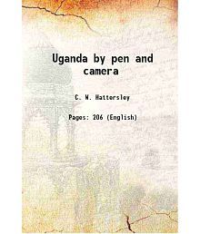 Uganda by pen and camera 1907 [Hardcover]