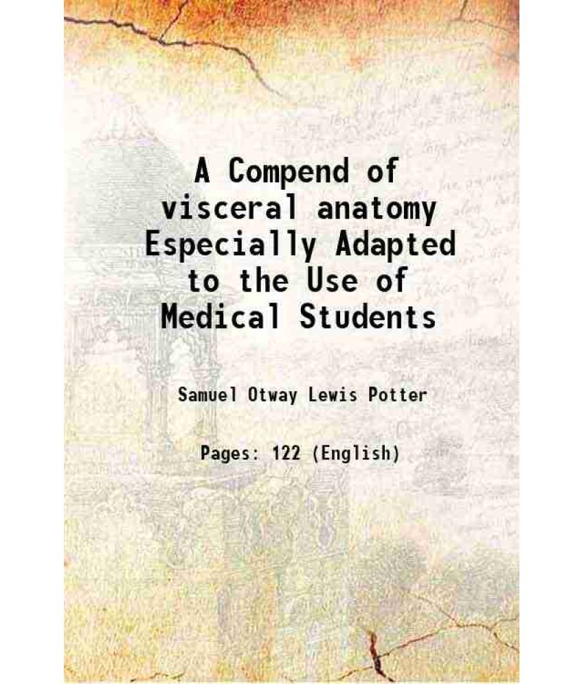     			A Compend of visceral anatomy Especially Adapted to the Use of Medical Students 1883 [Hardcover]