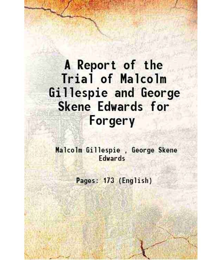     			A Report of the Trial of Malcolm Gillespie and George Skene Edwards for Forgery 1827 [Hardcover]