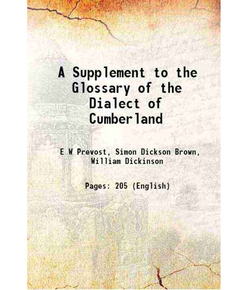     			A Supplement to the Glossary of the Dialect of Cumberland 1905 [Hardcover]