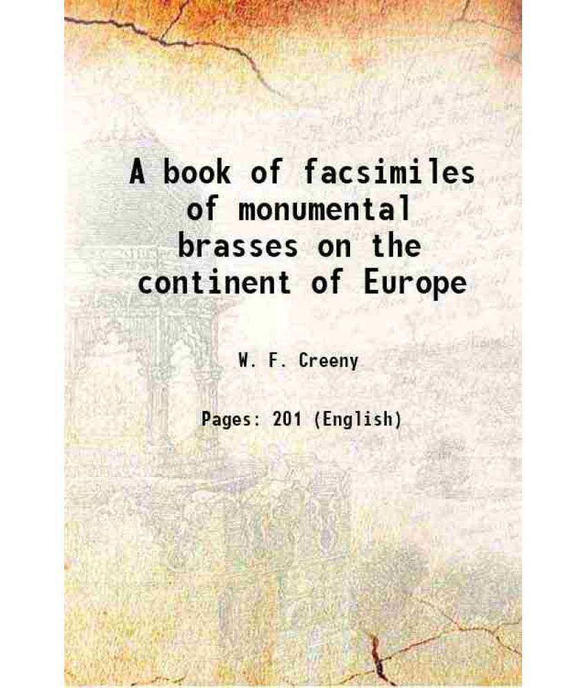     			A book of facsimiles of monumental brasses on the continent of Europe 1884 [Hardcover]