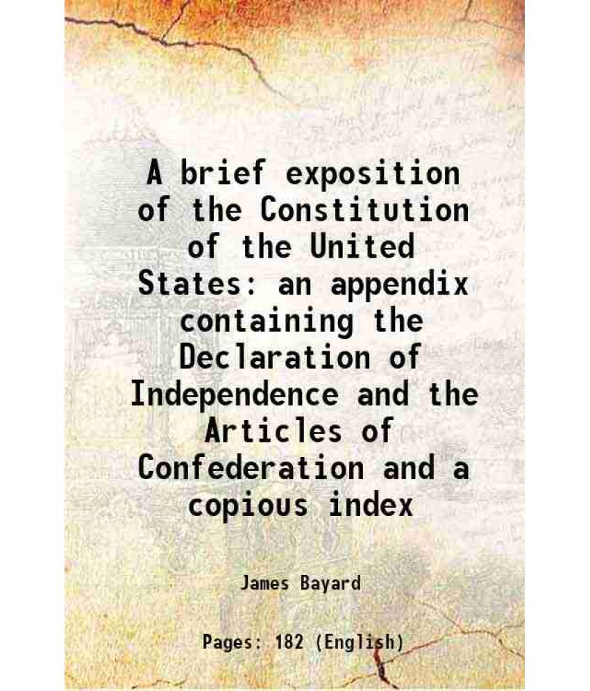     			A brief exposition of the Constitution of the United States an appendix containing the Declaration of Independence and the Articles of Con [Hardcover]