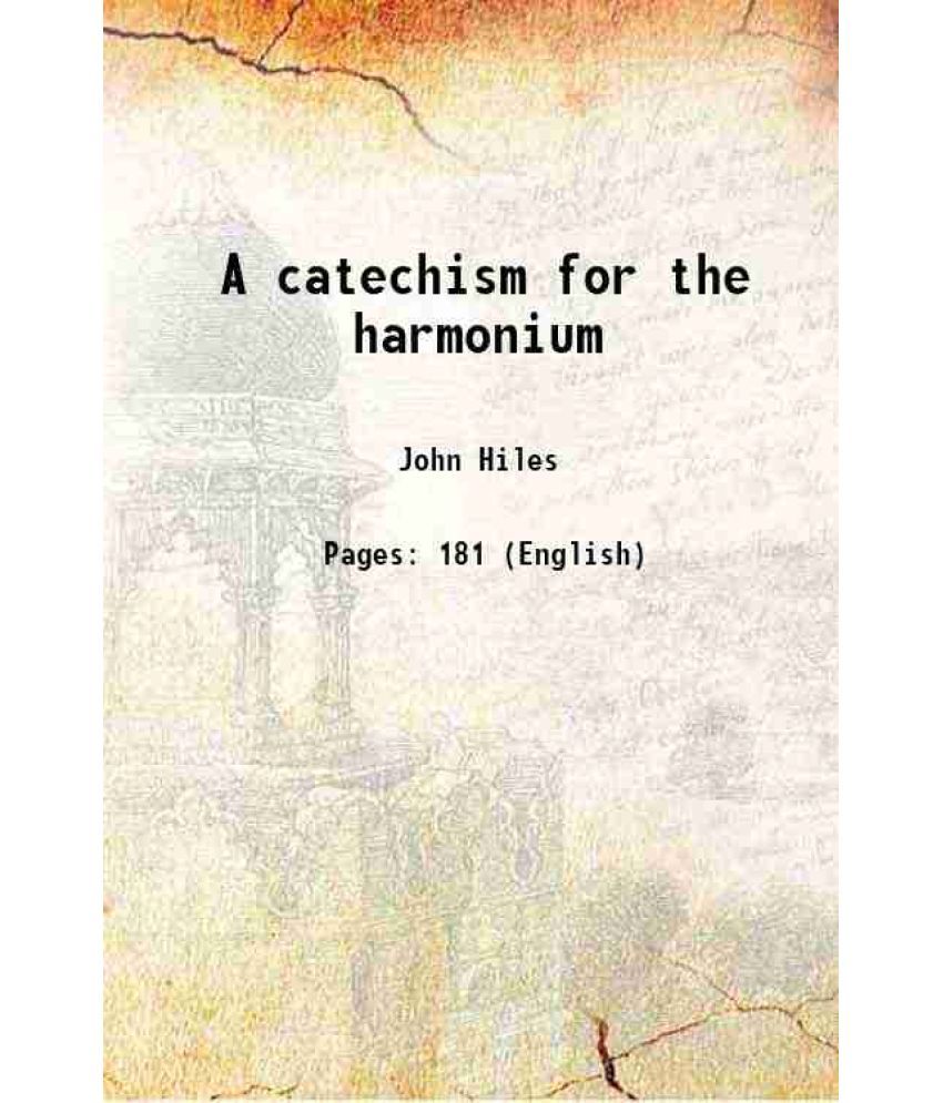     			A catechism for the harmonium 1877 [Hardcover]