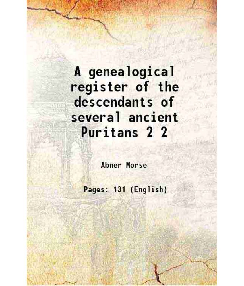     			A genealogical register of the descendants of several ancient Puritans Volume 2 1859 [Hardcover]