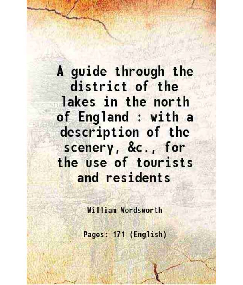     			A guide through the district of the lakes in the north of England : with a description of the scenery, &c., for the use of tourists and re [Hardcover]
