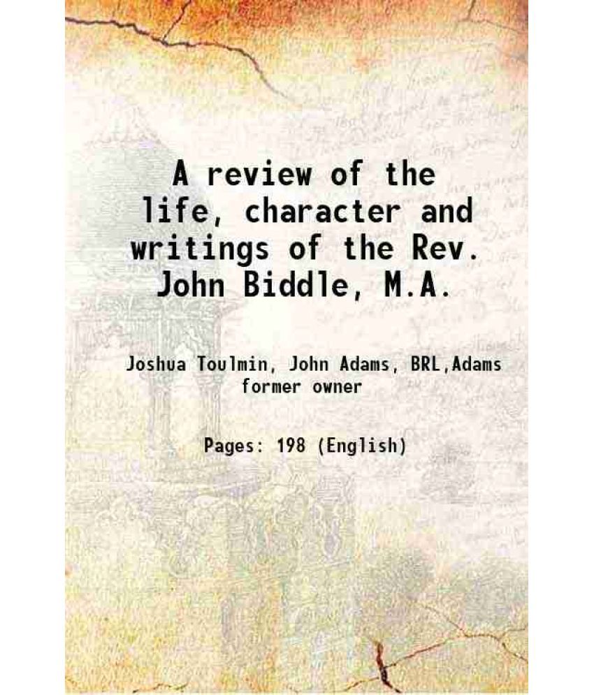     			A review of the life, character and writings of the Rev. John Biddle, M.A. 1789 [Hardcover]