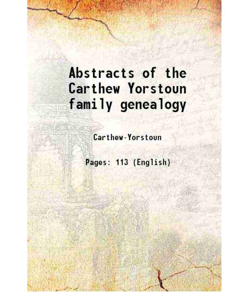     			Abstracts of the Carthew Yorstoun family genealogy 1905 [Hardcover]