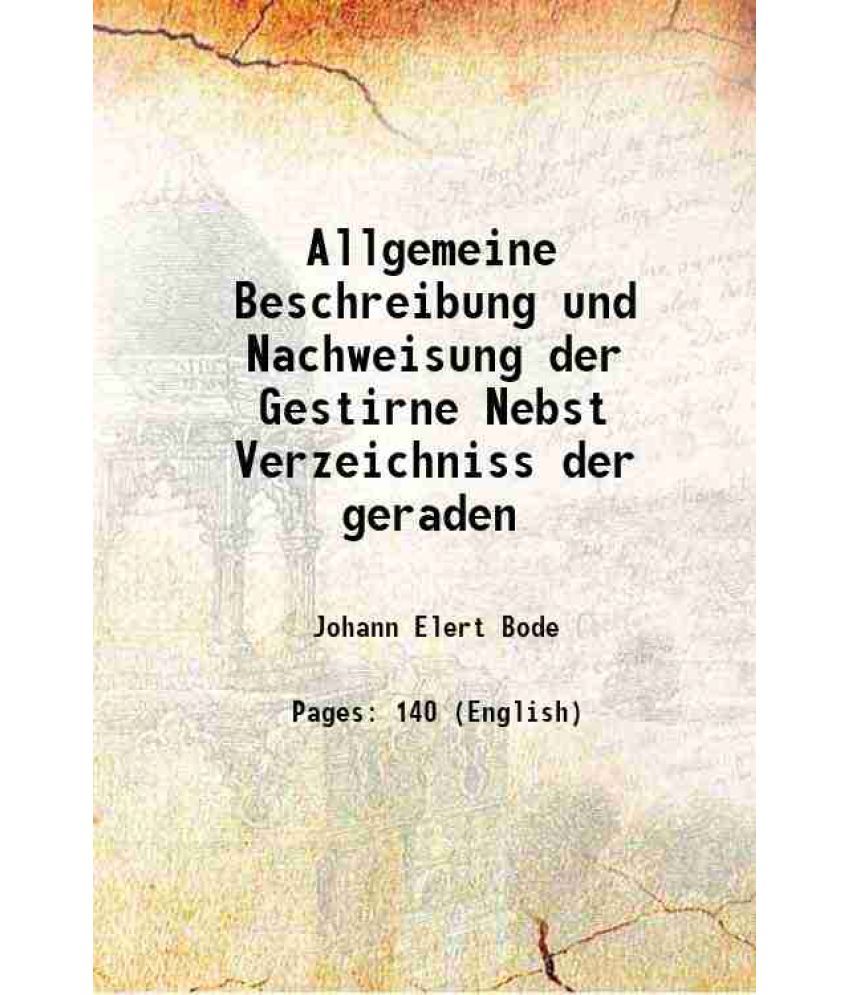     			Allgemeine Beschreibung und Nachweisung der Gestirne Nebst Verzeichniss der geraden 1801 [Hardcover]