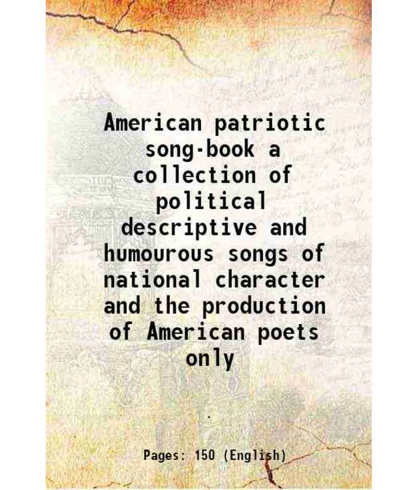     			American patriotic song-book a collection of political descriptive and humourous songs of national character and the production of America [Hardcover]