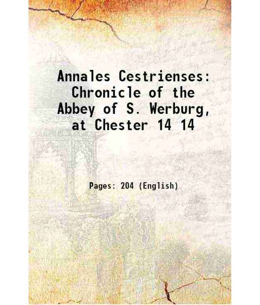     			Annales Cestrienses Chronicle of the Abbey of S. Werburg, at Chester Volume 14 1879 [Hardcover]