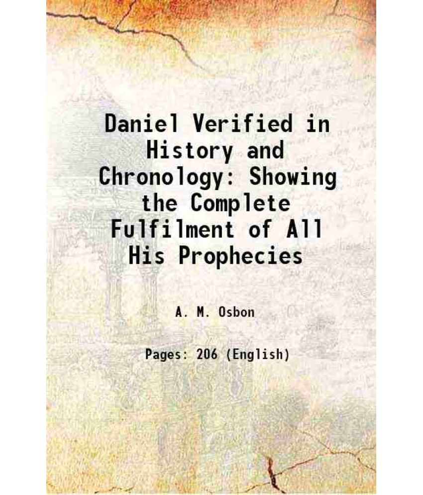     			Daniel Verified in History and Chronology Showing the Complete Fulfilment of All His Prophecies 1856 [Hardcover]