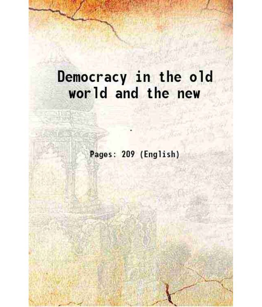     			Democracy in the old world and the new 1884 [Hardcover]
