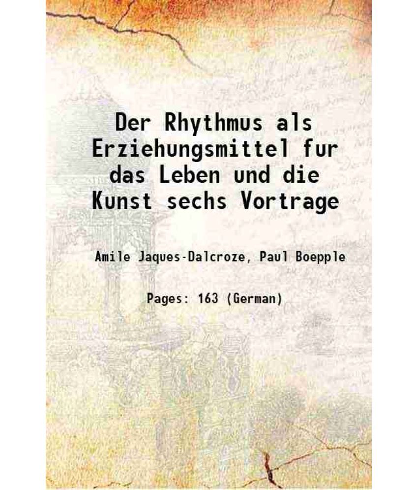     			Der Rhythmus als Erziehungsmittel fur das Leben und die Kunst sechs Vortrage 1907 [Hardcover]