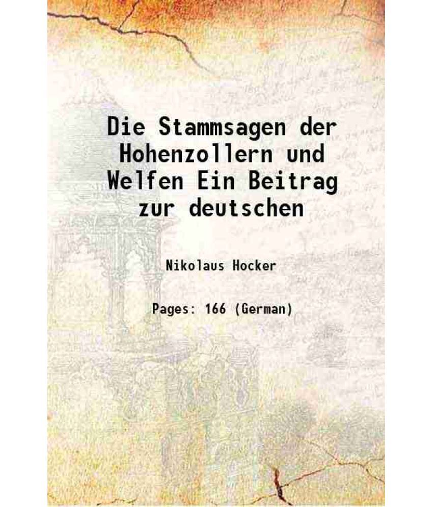     			Die Stammsagen der Hohenzollern und Welfen Ein Beitrag zur deutschen 1857 [Hardcover]