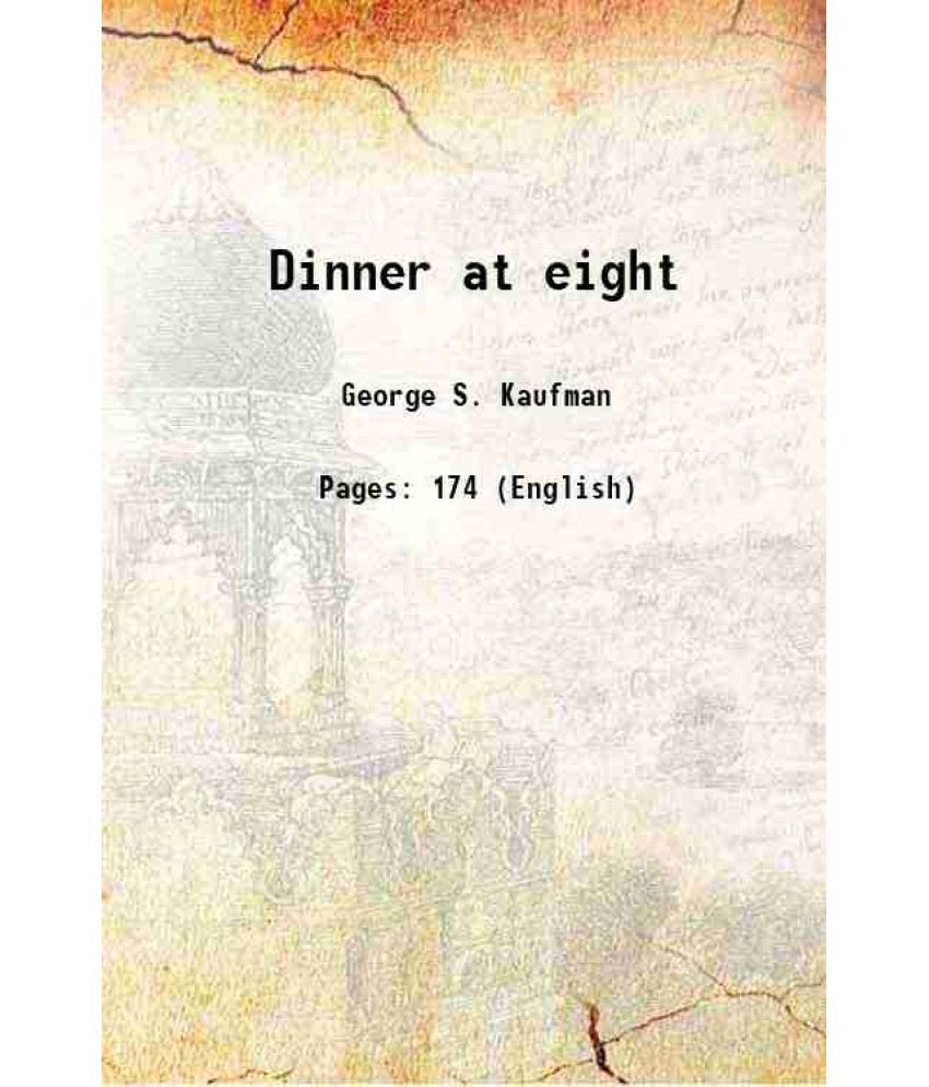     			Dinner at eight A Play In Three Acts 1935 [Hardcover]