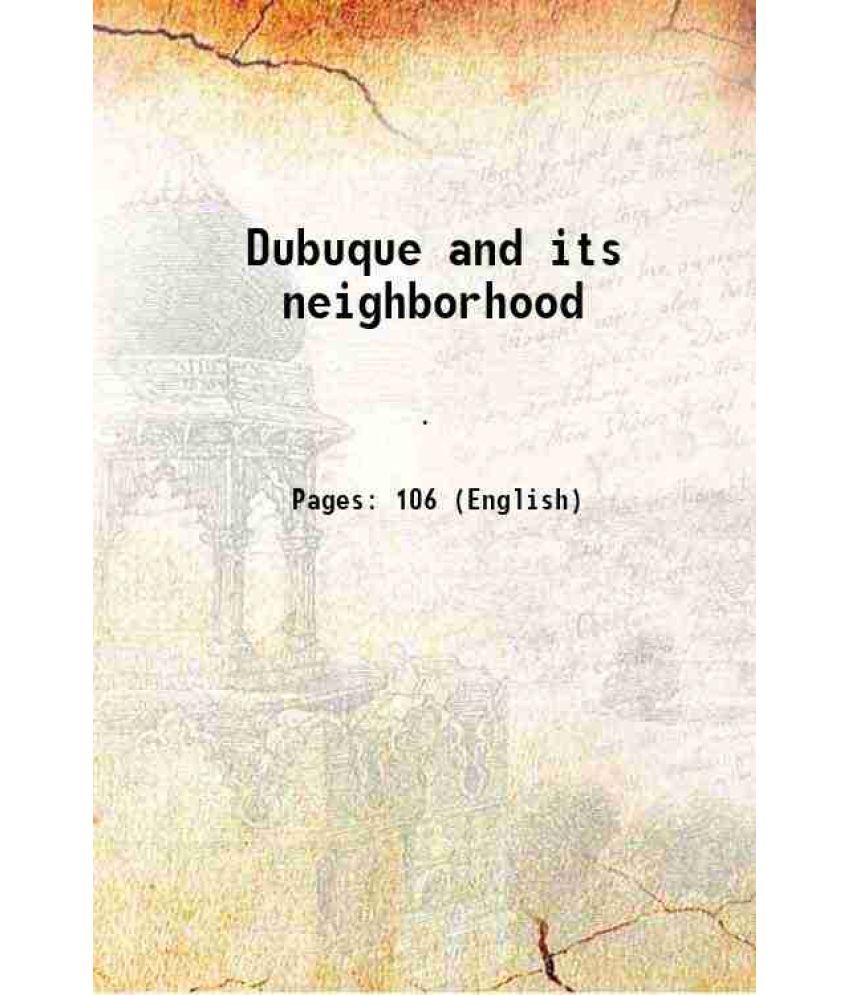     			Dubuque and its neighborhood 1897 [Hardcover]