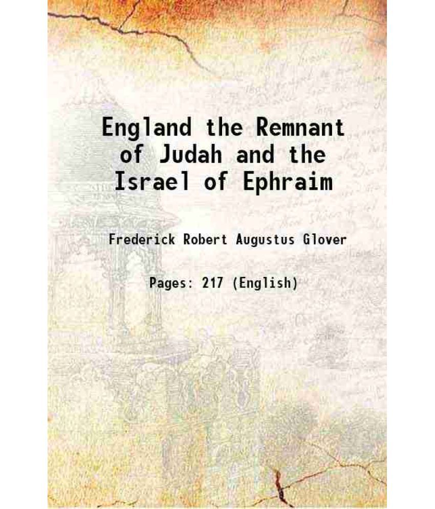     			England the Remnant of Judah and the Israel of Ephraim The Two Families Under One Head 1881 [Hardcover]