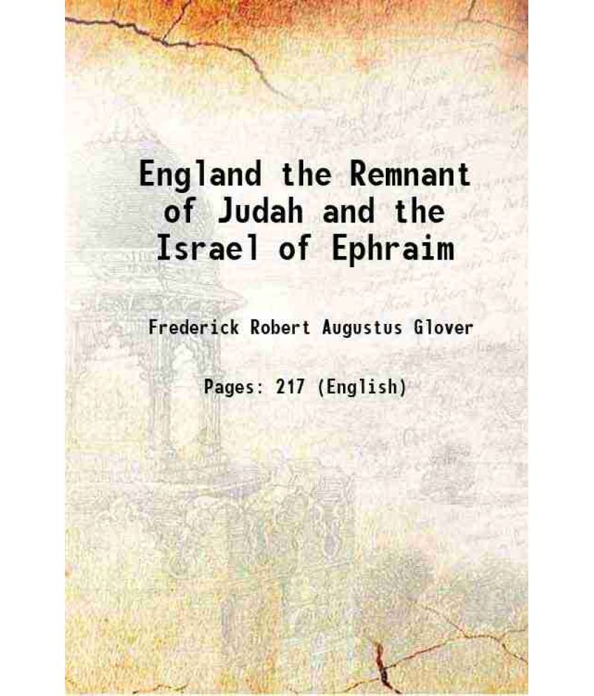     			England the Remnant of Judah and the Israel of Ephraim The Two Families Under One Head 1881 [Hardcover]