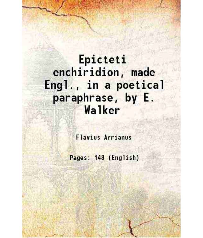     			Epicteti enchiridion, made Engl., in a poetical paraphrase, by E. Walker 1692 [Hardcover]