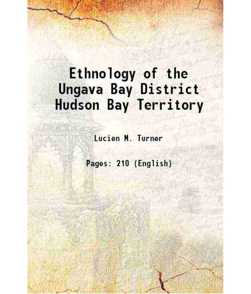     			Ethnology of the Ungava District, Hudson Bay Territory 1894 [Hardcover]