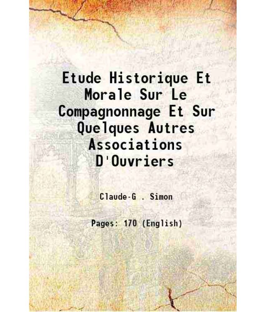     			Etude Historique Et Morale Sur Le Compagnonnage Et Sur Quelques Autres Associations D'Ouvriers 1853 [Hardcover]