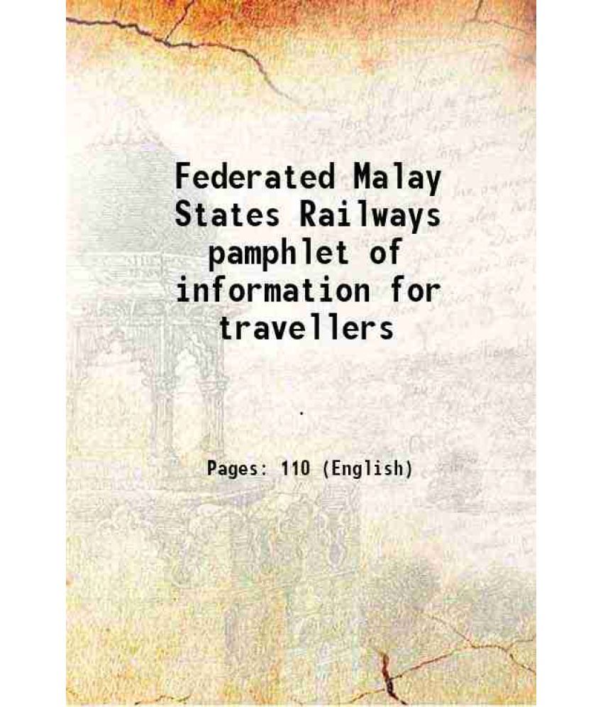     			Federated Malay States Railways pamphlet of information for travellers 1914 [Hardcover]