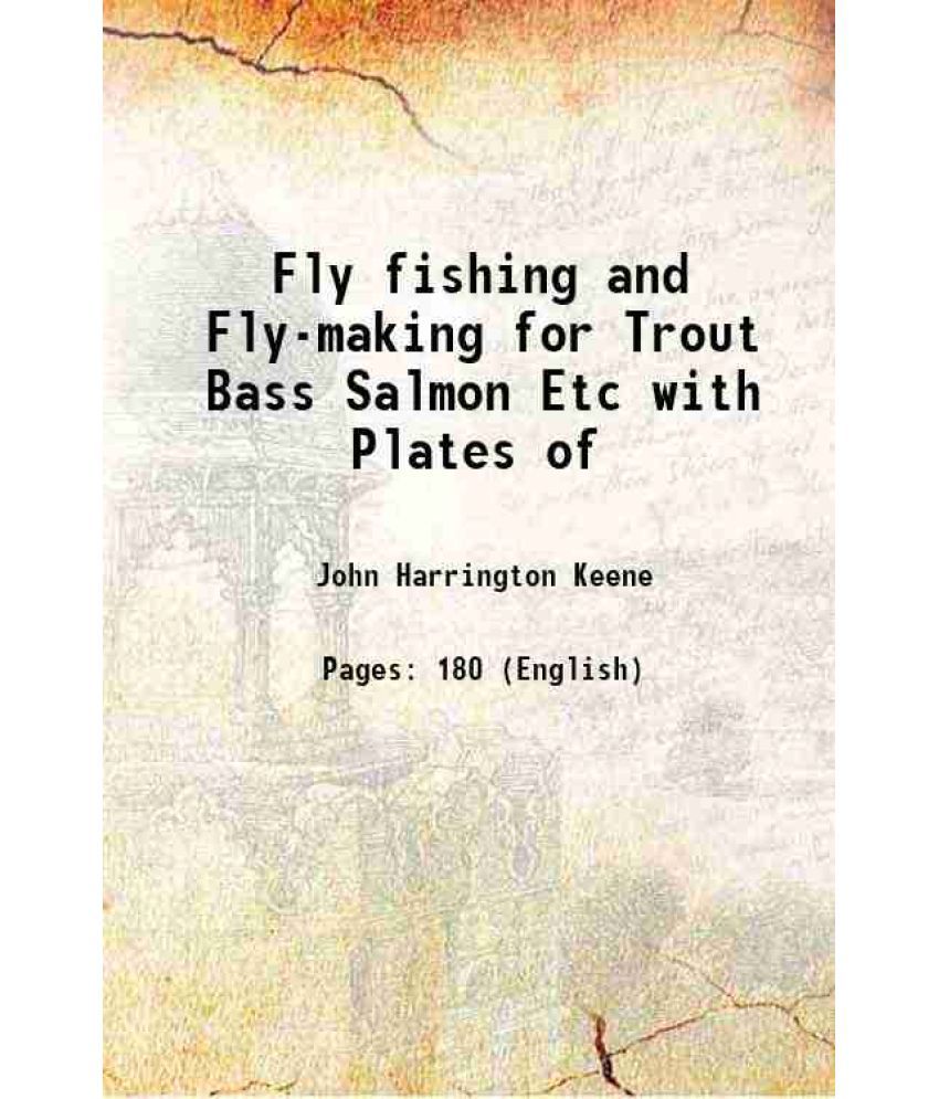     			Fly fishing and Fly-making for Trout Bass Salmon Etc with Plates of 1898 [Hardcover]