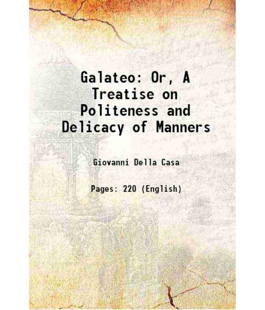     			Galateo Or, A Treatise on Politeness and Delicacy of Manners 1774 [Hardcover]