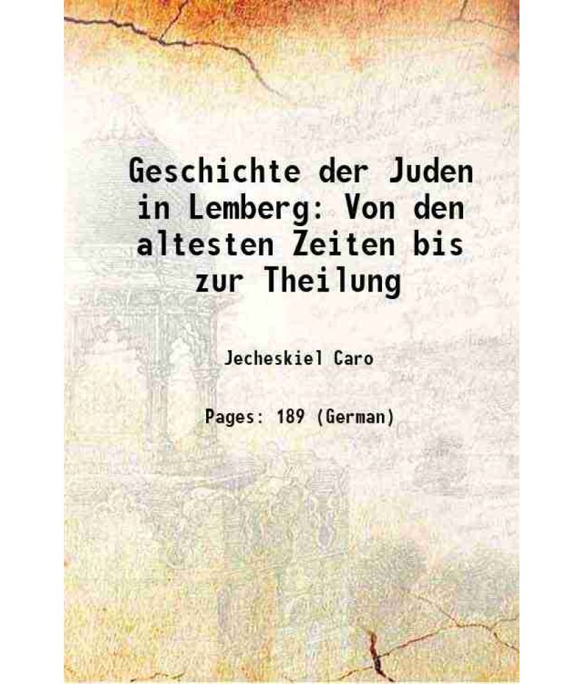     			Geschichte der Juden in Lemberg Von den altesten Zeiten bis zur Theilung 1894 [Hardcover]