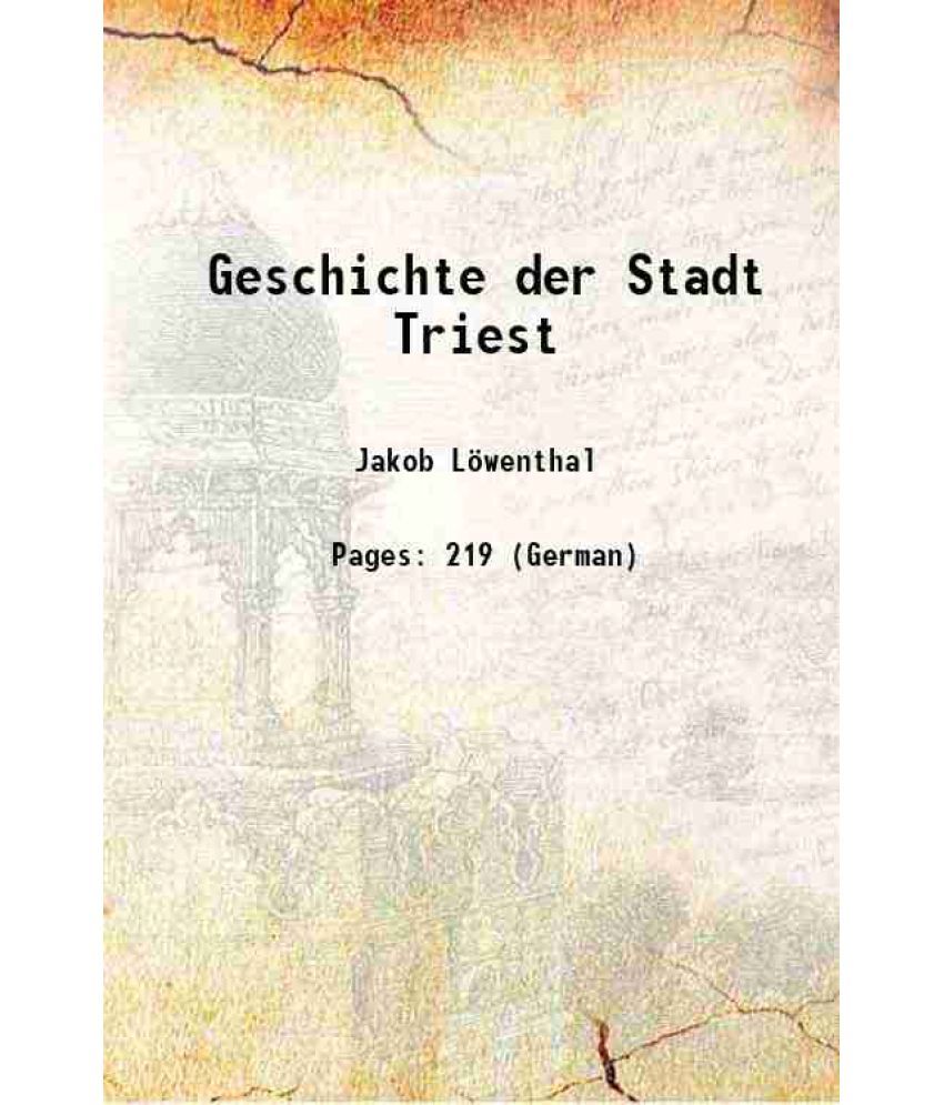     			Geschichte der Stadt Triest 1886 [Hardcover]