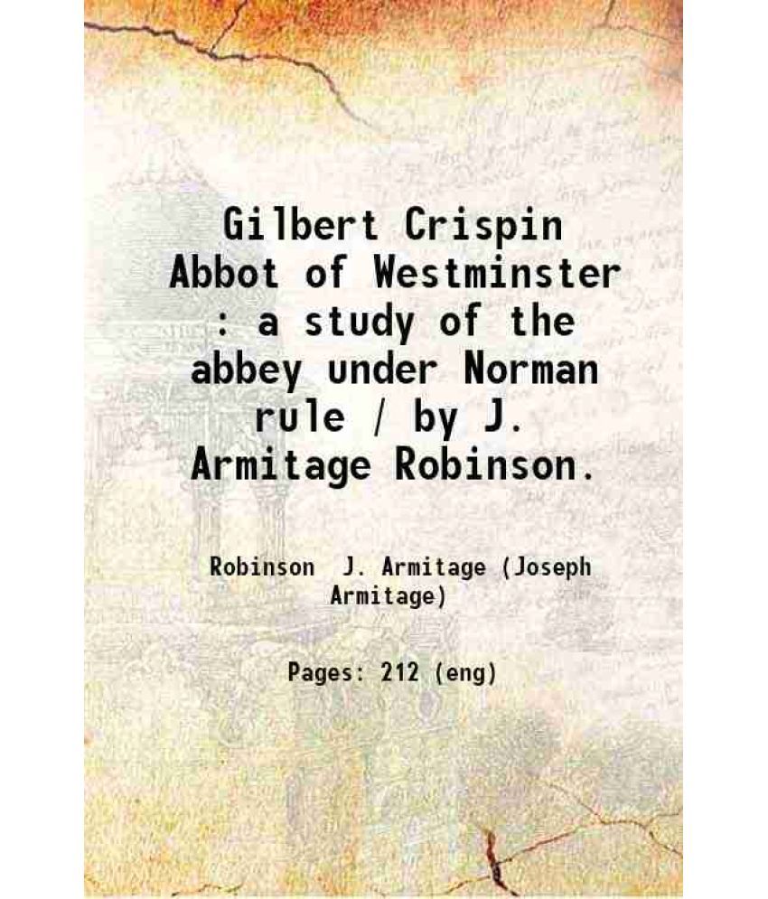     			Gilbert Crispin Abbot of Westminster A study of the abbey under Norman rule 1911 [Hardcover]