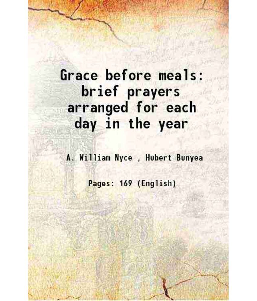     			Grace before meals brief prayers arranged for each day in the year 1911 [Hardcover]