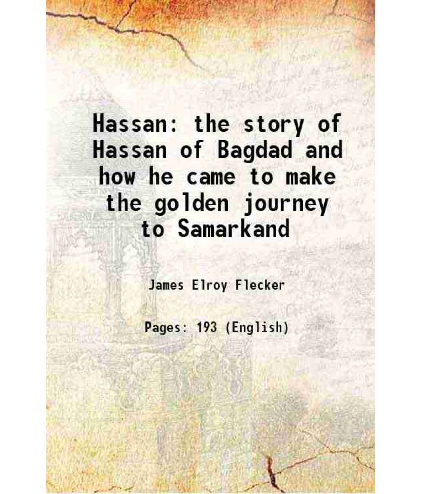     			Hassan the story of Hassan of Bagdad and how he came to make the golden journey to Samarkand 1922 [Hardcover]