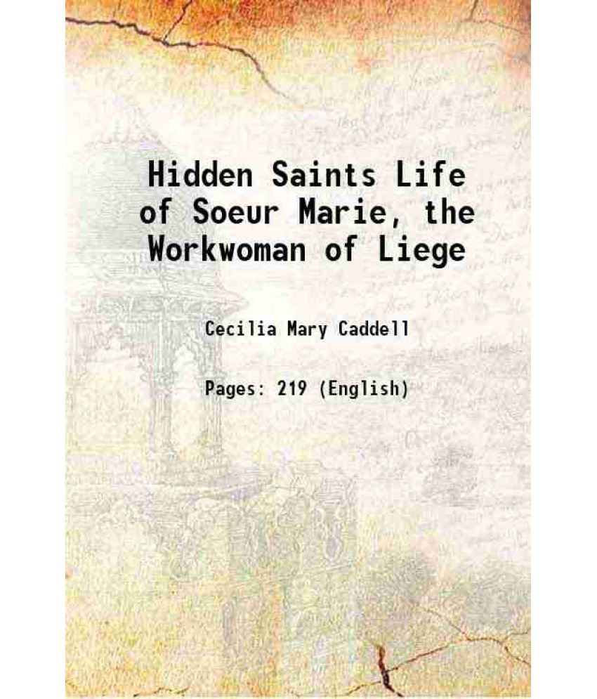     			Hidden Saints Life of Soeur Marie, the Workwoman of Liege 1870 [Hardcover]