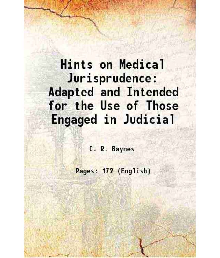     			Hints on Medical Jurisprudence Adapted and Intended for the Use of Those Engaged in Judicial 1854 [Hardcover]
