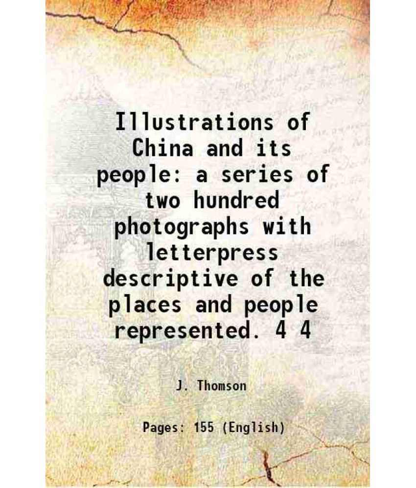     			Illustrations of China and its people a series of two hundred photographs with letterpress descriptive of the places and people represente [Hardcover]