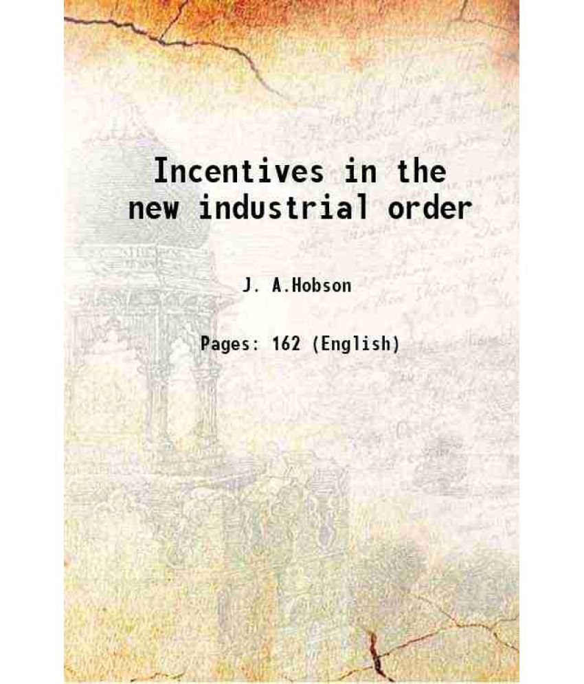     			Incentives in the new industrial order 1922 [Hardcover]