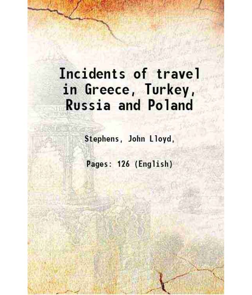     			Incidents of travel in Greece, Turkey, Russia and Poland 1839 [Hardcover]